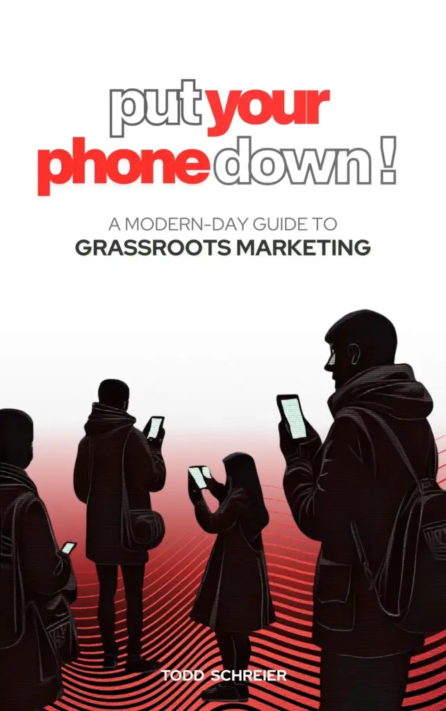 Put Your Phone Down A Modern Day Guide To Grassroots Marketing